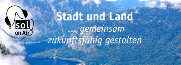 SOL on Air: Stadt und Land … gemeinsam zukunftsfähig gestalten