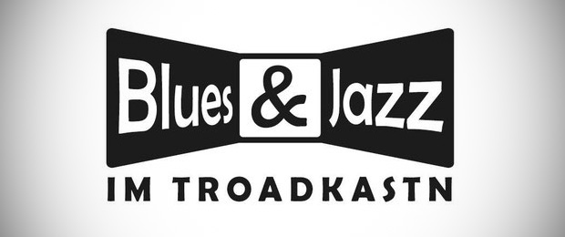 Blues&Jazz im Troadkastn